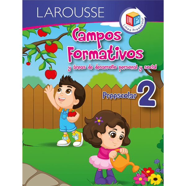 Larousse EDICIONES LAROUSSE, S.A. DE C.V. LIBRO ACTIVIDADES CAMPOS FORMATIVOS 2