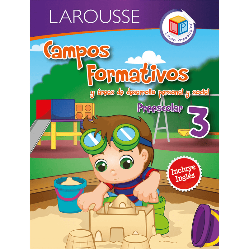 Larousse EDICIONES LAROUSSE, S.A. DE C.V. LIBRO ACTIVIDADES CAMPOS FORMATIVOS 3