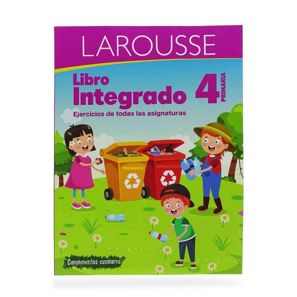 Larousse EDICIONES LAROUSSE, S.A. DE C.V. LIBRO INTEGRADO LAROUSSE 4 PRIMARIA